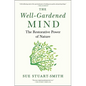 The Well-Gardened Mind: The Restorative Power of Nature - Hardcover