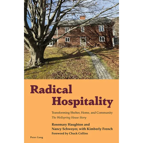 Radical Hospitality: Transforming Shelter, Home and Community: The Wellspring House Story - Paperback