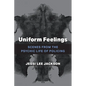 Uniform Feelings: Scenes from the Psychic Life of Policing - Paperback