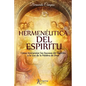 Hermeneutica del Espiritu: Cómo Interpretar los Sucesos del Espíritu a la Luz de la Palabra de Dios - Paperback