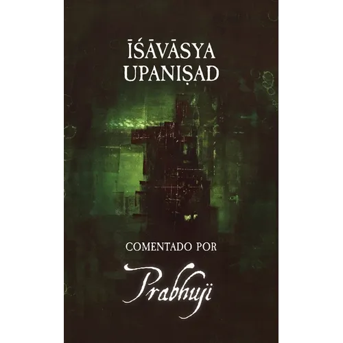 Ishavasya Upanishad Comentado por Prabhuji - Paperback