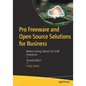 Pro Freeware and Open Source Solutions for Business: Money-Saving Options for Small Enterprises - Paperback