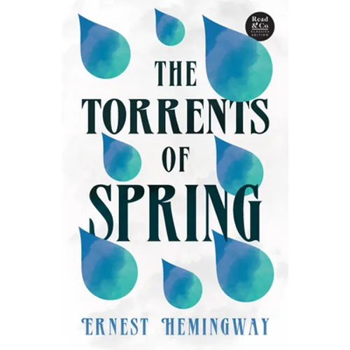 The Torrents of Spring (Read & Co. Classics Edition);With the Introductory Essay 'The Jazz Age Literature of the Lost Generation ' - Paperback