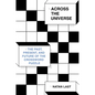 Across the Universe: The Past, Present, and Future of the Crossword Puzzle - Hardcover