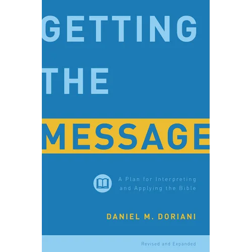 Getting the Message: A Plan for Interpreting and Applying the Bible - Paperback