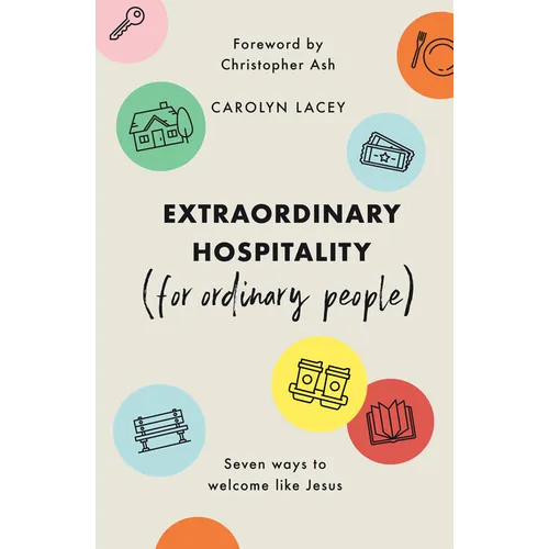 Extraordinary Hospitality (for Ordinary People): Seven Ways to Welcome Like Jesus - Paperback