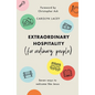 Extraordinary Hospitality (for Ordinary People): Seven Ways to Welcome Like Jesus - Paperback
