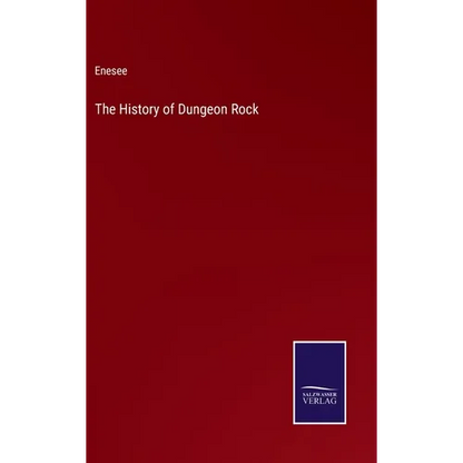 The History of Dungeon Rock - Hardcover