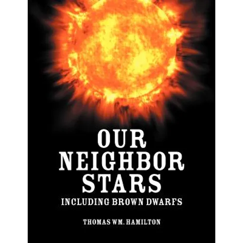 Our Neighbor Stars: Including Brown Dwarfs - Paperback