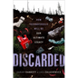 Discarded: How Technofossils Will Be Our Ultimate Legacy - Hardcover
