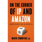 On the Corner of IP and Amazon: Navigating Trademark, Patent, and Copyright Law - Paperback