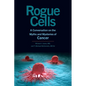 Rogue Cells: A Conversation on the Myths and Mysteries of Cancer - Hardcover