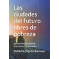 Las ciudades del futuro libres de pobreza: Jornalismo: el sistema económico de jornadas - Paperback