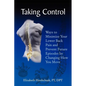 Taking Control: Ways to Minimize Your Lower Back Pain and Prevent Future Episodes by Changing How You Move - Paperback
