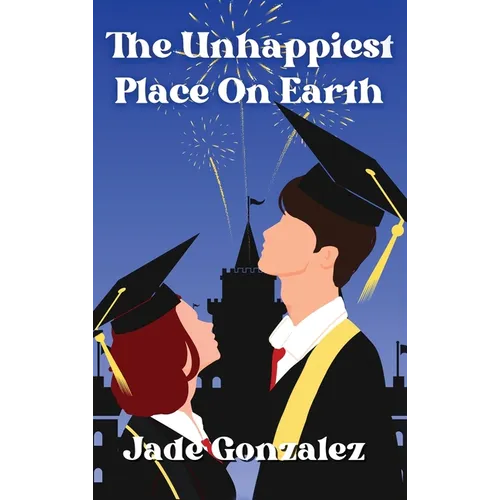 The Unhappiest Place On Earth: Can one day change everything? - Hardcover
