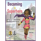 Becoming a Superhero: Healthy Eating Inspires Kids Superpowers - Hardcover