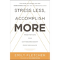 Stress Less, Accomplish More: Meditation for Extraordinary Performance - Hardcover