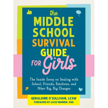 The Middle School Survival Guide for Girls: The Inside Scoop on Dealing with School, Friends, Emotions, and Other Big, Big Changes - Paperback