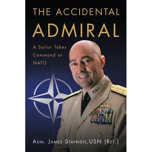 The Accidental Admiral: A Sailor Takes Command at NATO - Paperback