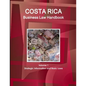 Costa Rica Business Law Handbook Volume 1 Strategic Information and Basic Laws - Paperback