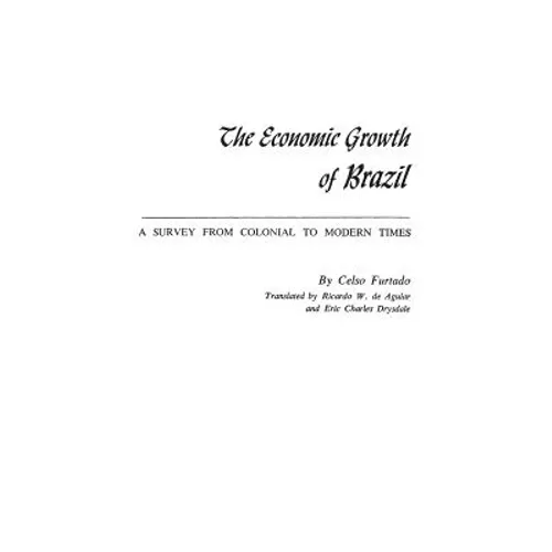 The Economic Growth of Brazil: A Survey from Colonial to Modern Times - Hardcover