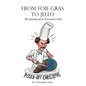 From Foie Gras to Jello - Paperback