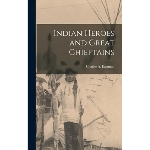 Indian Heroes and Great Chieftains - Hardcover