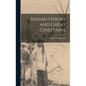 Indian Heroes and Great Chieftains - Hardcover