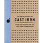 The Encyclopedia of Cast Iron: Over 350 Recipes for the Cast Iron Connoisseur - Hardcover