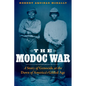 The Modoc War: A Story of Genocide at the Dawn of America's Gilded Age - Hardcover