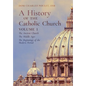 A History of the Catholic Church: Vol.1: The Ancient Church The Middle Ages The Beginnings of the Modern Period - Hardcover