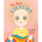 My Hair Went on Vacation - Hardcover