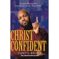 Christ-Confident: Finally Placing Our Confidence in the Right ONE - Paperback