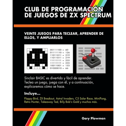 Club De Programación De Juegos De ZX Spectrum: Veinte juegos para teclear, aprender de ellos, y ampliarlos - Paperback