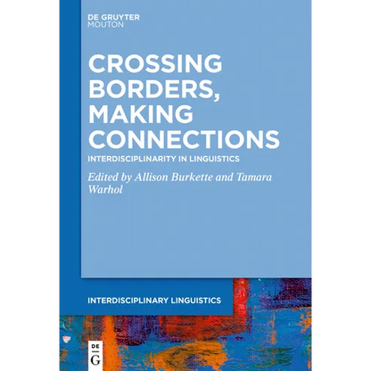 Crossing Borders, Making Connections: Interdisciplinarity in Linguistics - Paperback