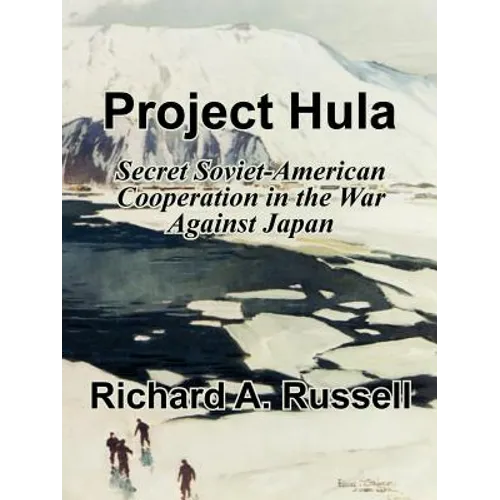 Project Hula: Secret Soviet-American Cooperation in the War Against Japan - Paperback