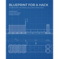 Blueprint for a Hack: Leveraging Informal Building Practices - Hardcover