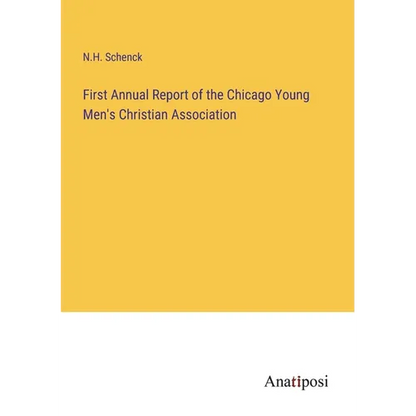 First Annual Report of the Chicago Young Men's Christian Association - Paperback