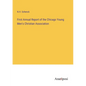 First Annual Report of the Chicago Young Men's Christian Association - Paperback