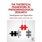 The Theoretical Framework in Phenomenological Research: Development and Application - Paperback
