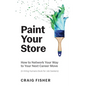 Paint Your Store: How to Network Your Way to Your Next Career Move (A Hiring Humans Book for Job Seekers) - Paperback