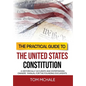 The Practical Guide to the United States Constitution: A Historically Accurate and Entertaining Owners' Manual For the Founding Documents - Hardcover