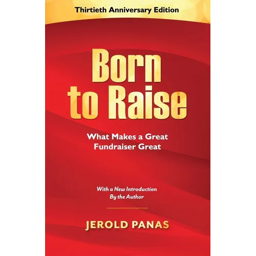 Born to Raise: What Makes a Great Fundraiser Great - Paperback