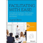 Facilitating with Ease!: Core Skills for Facilitators, Team Leaders and Members, Managers, Consultants, and Trainers - Paperback