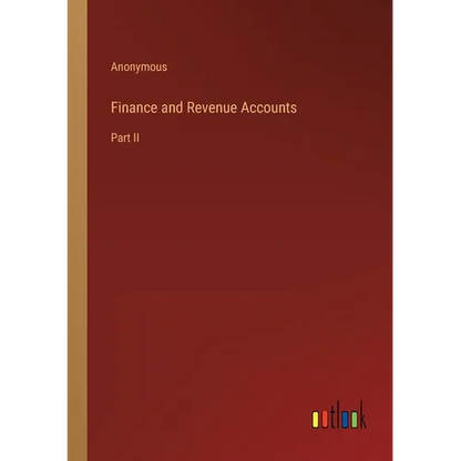 Finance and Revenue Accounts: Part II - Paperback