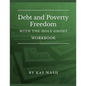Debt and Poverty Freedom with The Holy Ghost Workbook - Paperback