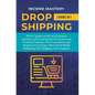 Dropshipping: 2 in 1: The A-Z guide on the Art of Product Research, Creating Passive Income, Financial Freedom with E-commerce, Shop - Hardcover