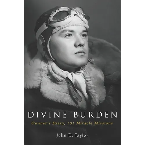 Divine Burden: Gunner's Diary, 101 Miracle Missions - Paperback