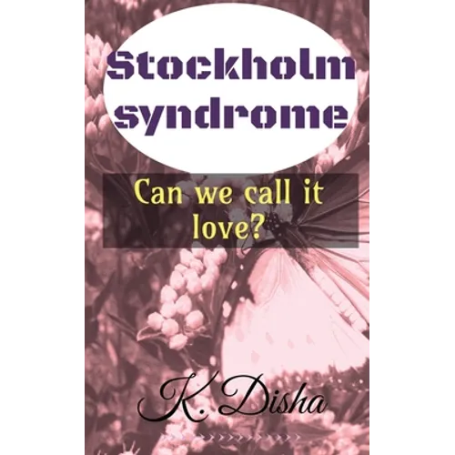 Stockholm syndrome: Can we call it love? - Paperback