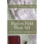 Bigfoot Field Work 101: Volume one: Equipment - Paperback